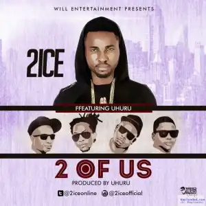 2ice - 2 Of Us ft. Uhuru